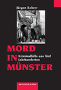 Mord in Münster - Kriminalfälle aus fünf Jahrhunderten