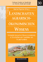 Landschaften agrarisch-ökonomischen Wissens - Strategien innovativer Ressourcennutzung in Zeitschriften und Sozietäten des 18. Jahrhunderts