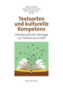 Textsorten und kulturelle Kompetenz/Genre and Cultural Competence. Interdisziplinäre Beiträge zur Textwissenschaft/An Interdisciplinary Approach to the Study of Text
