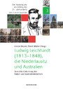 Ludwig Leichhardt (1813-1848), die Niederlausitz und Australien - Zum 200. Geburtstag des Natur- und Australienforschers