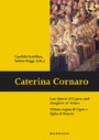 Caterina Cornaro - Last Queen of Cyprus and Daughter of Venice Ultima regina di Cipro e figlia di Venezia