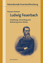 Ludwig Feuerbach - Entstehung, Entwicklung und Bedeutung seines Werks