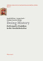 Doing History - Performative Praktiken in der Geschichtskultur