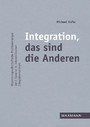 Integration, das sind die Anderen - Migrationsgesellschaftliche Positionierungen durch Sprache im österreichischen Integrationsdiskurs