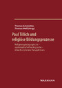 Paul Tillich und religiöse Bildungsprozesse - Religionspädagogische - systematisch-theologische - interdisziplinäre Perspektiven