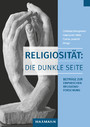 Religiosität: Die dunkle Seite - Beiträge zur empirischen Religionsforschung