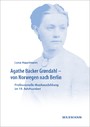 Agathe Backer Grøndahl - von Norwegen nach Berlin - Professionelle Musikausbildung im 19. Jahrhundert