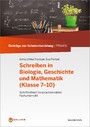 Schreiben in Biologie, Geschichte und Mathematik (Klasse 7-10) - Schriftlichkeit im sprachsensiblen Fachunterricht