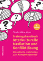 Trainingshandbuch Interkulturelle Mediation und Konfliktlösung - Didaktische Materialien zum Kompetenzerwerb