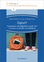 Digital?! - Perspektiven der Digitalisierung für den Lehrerberuf und die Lehrerbildung