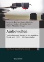 Audiowelten - Technologie und Medien in der populären Musik nach 1945 - 22 Objektstudien