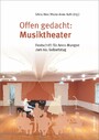Offen gedacht: Musiktheater - Festschrift für Anno Mungen zum 60. Geburtstag
