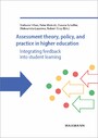 Assessment theory, policy, and practice in higher education - Integrating feedback into student learning