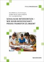 Schulische Intervention - Wie kann Wissenschaft-Praxis-Transfer gelingen?