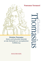 Christian Thomasius - Geist und kulturelle Identität an der Schwelle zur europäischen Aufklärung