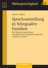 Sprachumstellung in bilingualen Familien - Zur Dynamik sprachlicher Assimilation bei italienisch-deutschen Familien in Italien