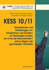 KESS 10/11 – Kompetenzen und Einstellungen von Schülerinnen und Schülern an Hamburger Schulen am Ende der Sekundarstufe I und zu Beginn der gymnasialen Oberstufe
