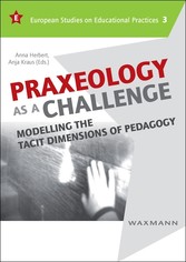 Praxeology as a Challenge - Modelling the Tacit Dimensions of Pedagogy