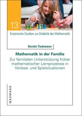 Mathematik in der Familie. Zur familialen Unterstützung früher mathematischer Lernprozesse in Vorlese- und Spielsituationen