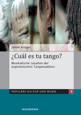 ¿Cuál es tu tango? Musikalische Lesarten der argentinischen Tangotradition
