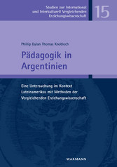 Pädagogik in Argentinien - Eine Untersuchung im Kontext Lateinamerikas mit Methoden der Vergleichenden Erziehungswissenschaft