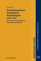 Entwicklungslinien betrieblicher Nachhaltigkeit nach 1945 - Ein deutsch-niederländischer Unternehmensvergleich