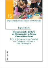 Mathematische Bildung im Kindergarten in formal offenen Situationen - Eine Untersuchung am Beispiel von Spielen zum Erwerb des Zahlbegriffs