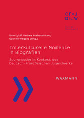 Interkulturelle Momente in Biografien - Spurensuche im Kontext des Deutsch-Französischen Jugendwerks