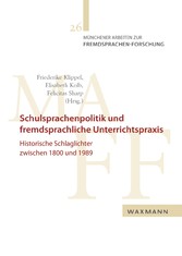 Schulsprachenpolitik und fremdsprachliche Unterrichtspraxis - Historische Schlaglichter zwischen 1800 und 1989