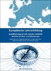 Europäische Lehrerbildung. Annäherung an ein neues Leitbild - Berichte aus West- und Südosteuropa