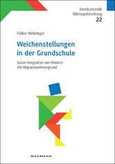 Weichenstellungen in der Grundschule - Sozial-Integration von Kindern mit Migrationshintergrund
