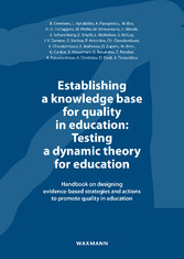 Establishing a knowledge base for quality in education: Testing a dynamic theory for education - Handbook on designing evidence-based strategies and actions to promote quality in education