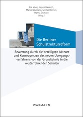 Die Berliner Schulstrukturreform - Bewertung durch die beteiligten Akteure und Konsequenzen des neuen Übergangsverfahrens von der Grundschule in die weiterführenden Schulen