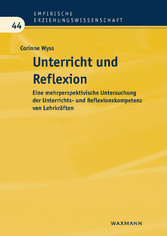 Unterricht und Reflexion - Eine mehrperspektivische Untersuchung der Unterrichts- und Reflexionskompetenz von Lehrkräften