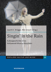 Singin' in the Rain - Kulturgeschichte eines Hollywood-Musical-Klassikers