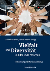 Vielfalt und Diversität in Film und Fernsehen - Behinderung und Migration im Fokus