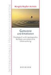 Gottesbild und Emotionen - Theologisch-anthropologisches Konzept und empirische Untersuchung