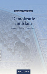 Demokratie im Islam - Analysen - Theorien - Perspektiven