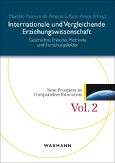 Internationale und Vergleichende Erziehungswissenschaft - Geschichte, Theorie, Methode und Forschungsfelder
