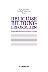 Religiöse Bildung erforschen - Empirische Befunde und Perspektiven