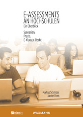 E-Assessments an Hochschulen: Ein Überblick - Szenarien. Praxis. E-Klausur-Recht.