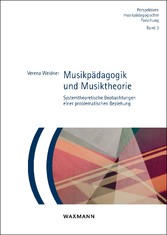 Musikpädagogik und Musiktheorie - Systemtheoretische Beobachtungen einer problematischen Beziehung