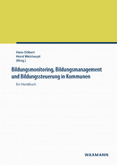 Bildungsmonitoring, Bildungsmanagement und Bildungssteuerung in Kommunen - Ein Handbuch