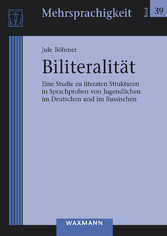 Biliteralität - Eine Studie zu literaten Strukturen in Sprachproben von Jugendlichen im Deutschen und im Russischen