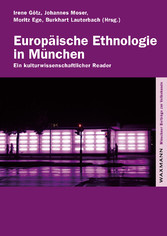 Europäische Ethnologie in München - Ein kulturwissenschaftlicher Reader