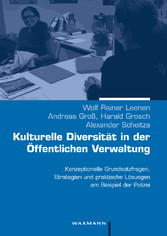 Kulturelle Diversität in der Öffentlichen Verwaltung - Konzeptionelle Grundsatzfragen, Strategien und praktische Lösungen am Beispiel der Polizei