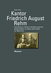 Kantor Friedrich August Rehm - Eine Studie zur Situation mecklenburgischer Dorfschullehrer im letzten Jahrhundert der Monarchie