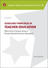 Scholarly Principles in Teacher Education - What Kind of Science Serves a Practice-Oriented Teacher Education?