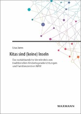 Kitas sind (keine) Inseln - Das sozialräumliche Verständnis von traditionellen Kindertageseinrichtungen und Familienzentren NRW