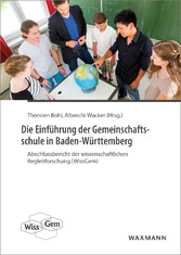 Die Einführung der Gemeinschaftsschule in Baden-Württemberg - Abschlussbericht der wissenschaftlichen Begleitforschung (WissGem)